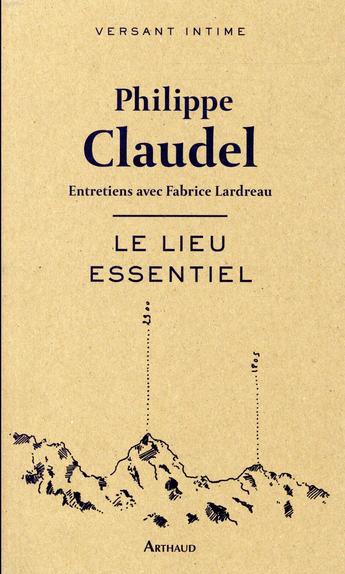 PHLIPPE CLAUDEL - LE LIEU ESSENTIEL